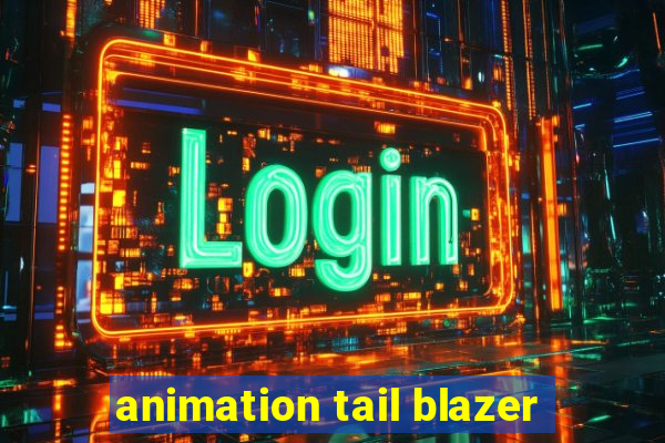 animation tail blazer